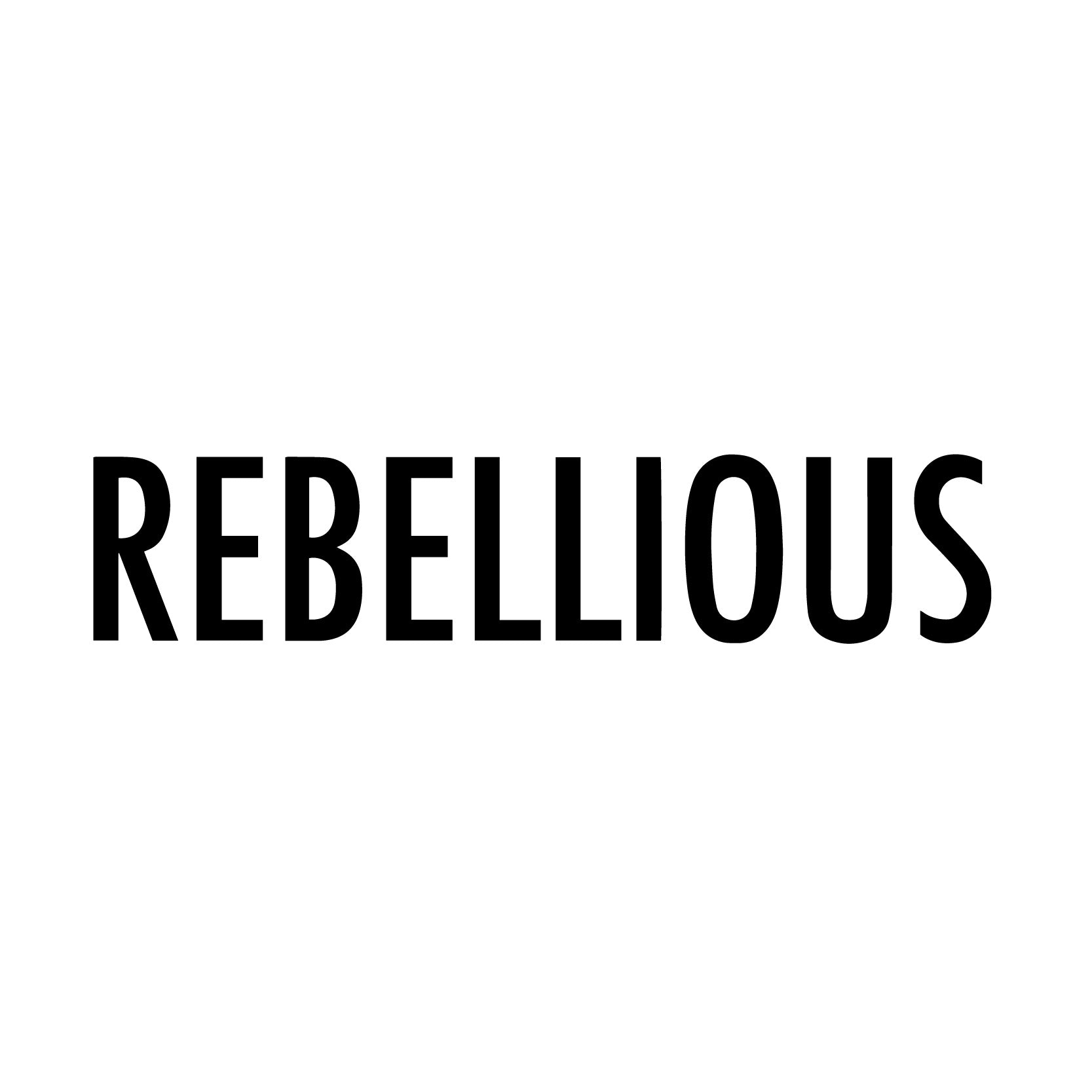 Rebellious